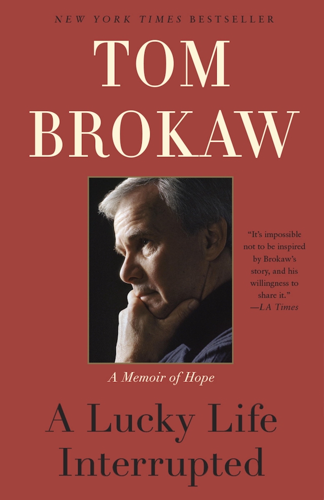Tom Brokaw – A Lucky Life Interrupted
